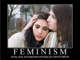 Feminism - strong,smart.. until things get a little bit difficult