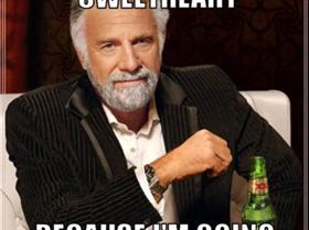 resized the-most-interesting-man-in-the-world-meme-generator-bite-the-pillow-sweetheart-because-i-m-