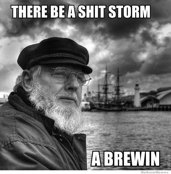 there-be-a-shit-storm-a-brewin