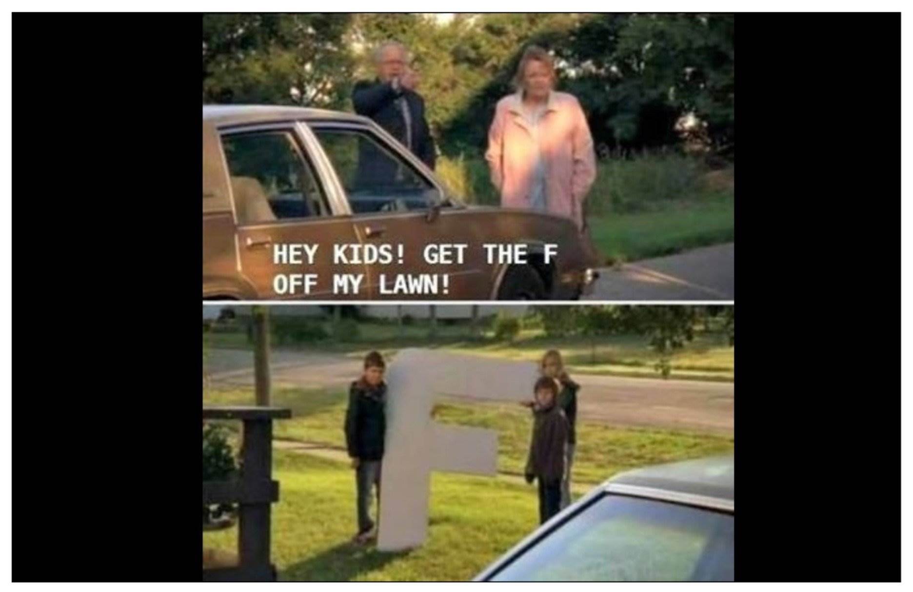 get the F off my lawn