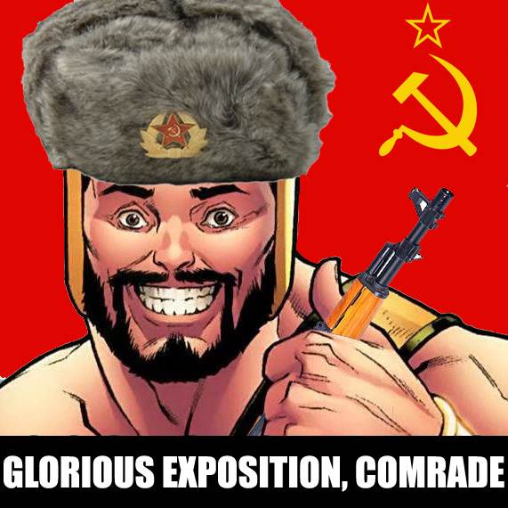 Glorious exposition comrade