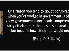 1195294267-quote-one-reason-you-tend-to-doubt-conspiracy-theories-when-you-ve-worked-in-government-i