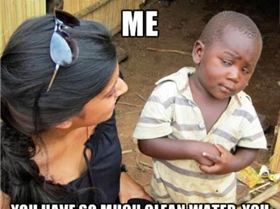 so-much-clean-water-you-shit-in-it