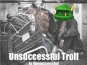 unsuccessful troll