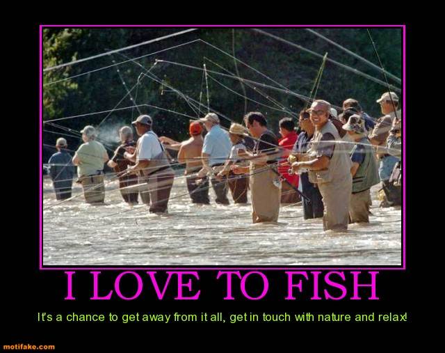 i-love-to-fish-fishing-river-crowded-demotivational-posters-1303324791[1]