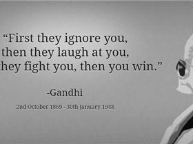 first-they-ignore-you-them-they-laugh-at-you-then-they-fight-you-then-you-win-ignore-quote