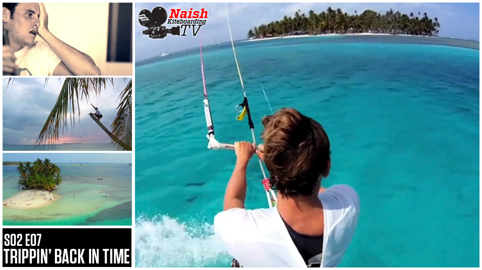 Naish Kiteboarding TV: Season 2 Episode 7: TRIPPIN BACK IN TIME